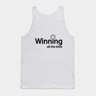 Winning all the time - fun quote Tank Top